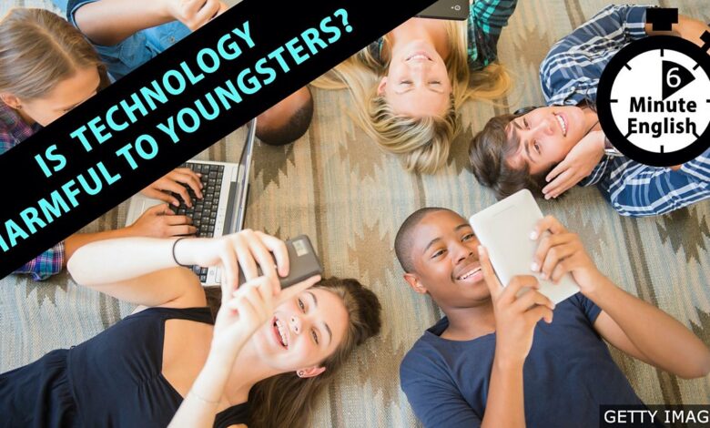 BBC Learning English – 6 Minute English / Is technology harmful to youngsters?