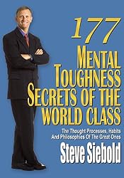 177 Mental Toughness Secrets of the World Class by Steve Siebold